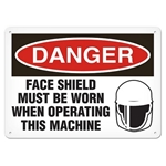 OSHA Safety Sign Danger Face Shield Must Be Worn When Operating This Machine