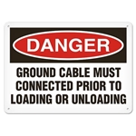 OSHA Safety Sign Danger Ground Cable Must Connected Prior to Loading or Unloading