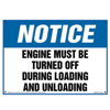 Notice, Engine Must Be Turned Off During Loading and Unloading Sign