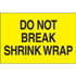 3" x 5" Do Not Break Shrink Wrap Fluorescent Yellow Labels 500ct Roll
