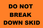 Do Not Break Down Skid Label, 4