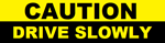 Caution Drive Slowly, Workplace Safety banner